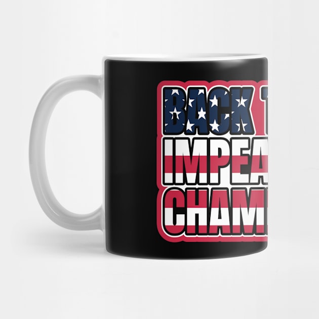 Back to Back Impeachment Champ American Flag and Text by Howpot